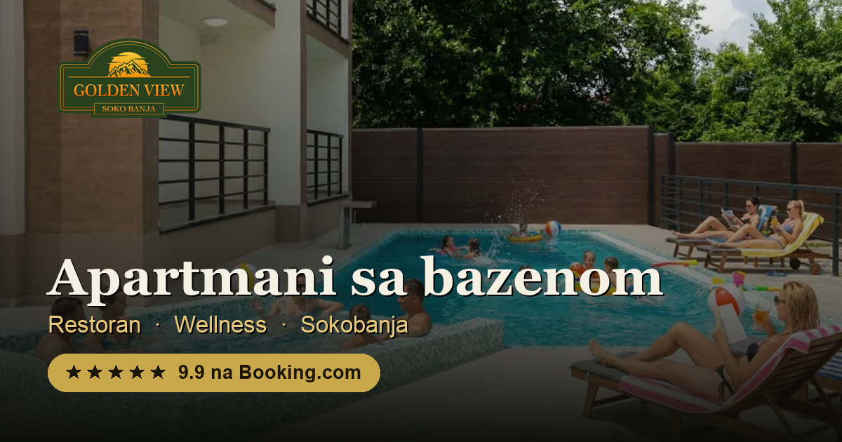 Goldenview Goldenview Sokobanja | Apartmani sa bazenom i restoran